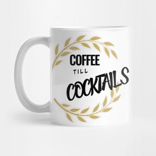 Coffee Til Cocktails Mug